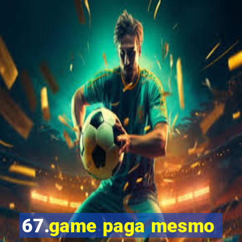 67.game paga mesmo